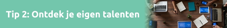 Tip 2: Ontdek je eigen talenten